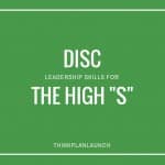 disc, disc leadership skills, high-s, high s, disc steadiness, steady style, communication skills