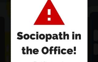 Warning There is a Sociopath in the Office